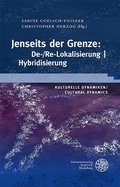 Cover: Jenseits der Grenze: De-/Re-Lokalisierung | Hybridisierung - Universit&auml;tsverlag Winter