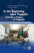 Cover: In the Beginning were Puppets: Towards a Poetics of Puppetry - Universit&auml;tsverlag Winter