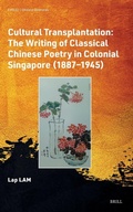 Cover: Cultural Transplantation: The Writing of Classical Chinese Poetry in Colonial Singapore (1887-1945) - Brill