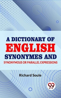 Abbildung von: A Dictionary of English Synonymes and Synonymous or Parallel Expressions - Double 9 Books
