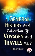 Cover: A General History And Collection Of Voyages And Travels Vol.7 - Double 9 Books
