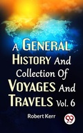 Cover: A General History And Collection Of Voyages And Travels Vol.6 - Double 9 Books