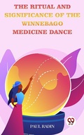 Cover: The Ritual And Significance Of The Winnebago Medicine Dance - Double 9 Books