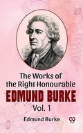 Cover: The Works Of The Right Honourable Edmund Burke Vol .1 - Double 9 Books