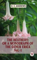 Cover: The Heathery; Or A Monograph Of The Genus Erica Vol.-1 - Double 9 Books