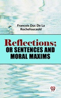 Cover: Reflections; Or Sentences And Moral Maxims - Double 9 Books