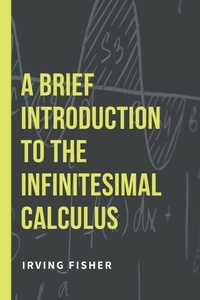 Enlarge image Cover: A Brief Introduction to the Infinitesimal Calculus - Mjp Publishers