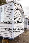 Cover: Shipping Container Homes - Terry Hale