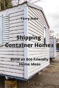 Enlarge image Cover: Shipping Container Homes - Terry Hale
