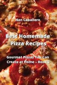 Abbildung von: Best Homemade Pizza Recipes - Han Caballero