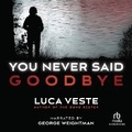 Cover: You Never Said Goodbye - Recorded Books, Inc.