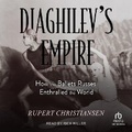 Cover: Diaghilev's Empire - Tantor Audio