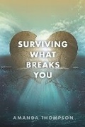 Cover: Surviving What Breaks You - Amanda Thompson