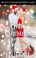 Cover: Only Christmas with the Billionaire (Only Us Billionaire Romance, #6) - Ellie Hall