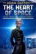 Cover: The Heart of Space (Tales from the Cassidyverse, #2) - Adam Gaffen, Author, LLC