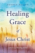 Cover: Healing Grace of Jesus Christ - BOOKBABY