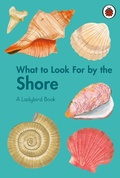 Cover: What to Look For by the Shore - Ladybird