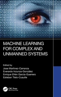 Enlarge image Cover: Machine Learning for Complex and Unmanned Systems - CRC Press