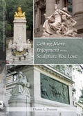 Cover: Getting More Enjoyment from Sculpture You Love - Dianne L. Durante