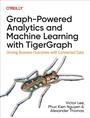 Cover: Graph-Powered Analytics and Machine Learning with TigerGraph - O'Reilly