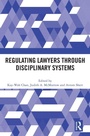 Cover: Regulating Lawyers Through Disciplinary Systems - Routledge