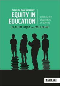 Enlarge image Cover: Equity in education: Levelling the playing field of learning - a practical guide for teachers - John Catt Educational Ltd