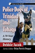 Cover: Police Dogs of Trinidad and Tobago - McFarland & Co Inc