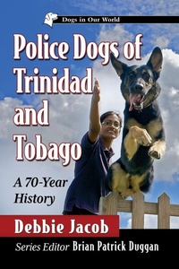 Enlarge image Cover: Police Dogs of Trinidad and Tobago - McFarland & Co Inc