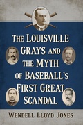 Cover: The Louisville Grays and the Myth of Baseball's First Great Scandal - McFarland & Co Inc