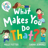 Enlarge image Cover: What Makes You Do That? - Bloomsbury Education