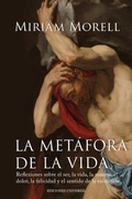 Cover: LA METAFORA DE LA VIDA. Reflexiones sobre la vida, la muerte, el dolor, la felicidad, y el sentido de la existencia humana - EDICIONES UNIVERSAL