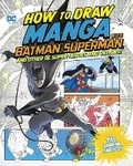 Cover: How to Draw Manga with Batman, Superman, and Other DC Super Heroes and Villains! - Capstone Press