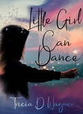 Cover: Little Girl Can Dance - Lyridae Books