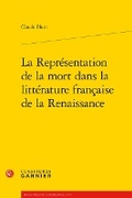 Cover: La Representation de la Mort Dans La Litterature Francaise de la Renaissance - Classiques Garnier