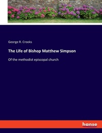Enlarge image Cover: The Life of Bishop Matthew Simpson - Hansebooks