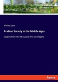 Cover: Arabian Society in the Middle Ages - Hansebooks