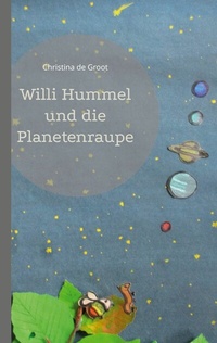 Abbildung von: Willi Hummel und die Planetenraupe - Books on Demand
