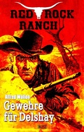 Cover: Red Rock Ranch 05: Gewehre f&uuml;r Delshay - Blitz Verlag
