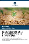 Cover: Landwirtschaftliches Beratungssystem in Belutschistan - Verlag Unser Wissen