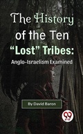 Cover: The History of the Ten "Lost" Tribes: Anglo-Israelism Examined - Double 9 Books