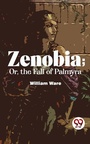 Cover: Zenobia; Or, The Fall Of Palmyra - Double 9 Books