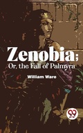 Cover: Zenobia; Or, The Fall Of Palmyra - Double 9 Books