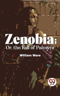 Enlarge image Cover: Zenobia; Or, The Fall Of Palmyra - Double 9 Books
