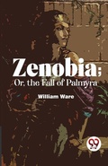 Cover: Zenobia; or, the Fall of Palmyra - Double 9 Books LLP