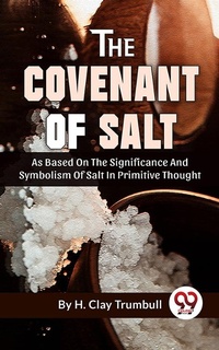 Enlarge image Cover: The Covenant Of Salt As Based On The Significance And Symbolism Of Salt In Primitive Thought - Double 9 Books