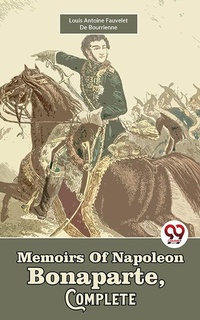 Abbildung von: Memoirs Of Napoleon Bonaparte, Complete - Double 9 Books