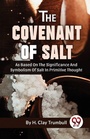 Cover: The Covenant of Salt as Based on the Significance and Symbolism of Salt in Primitive Thought - Double 9 Books LLP