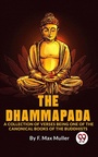 Cover: The Dhammapada A Collection Of Verses Being One Of The Canonical Books Of The Buddhists - Double 9 Books