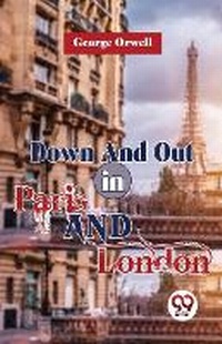 Abbildung von: Down And Out In Paris And London - Double 9 Books LLP
