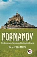 Cover: Normandy the Scenery & Romance of its Ancient Towns - Double 9 Books LLP